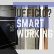 Ufficio o Smartworking? Cosa è importante considerare