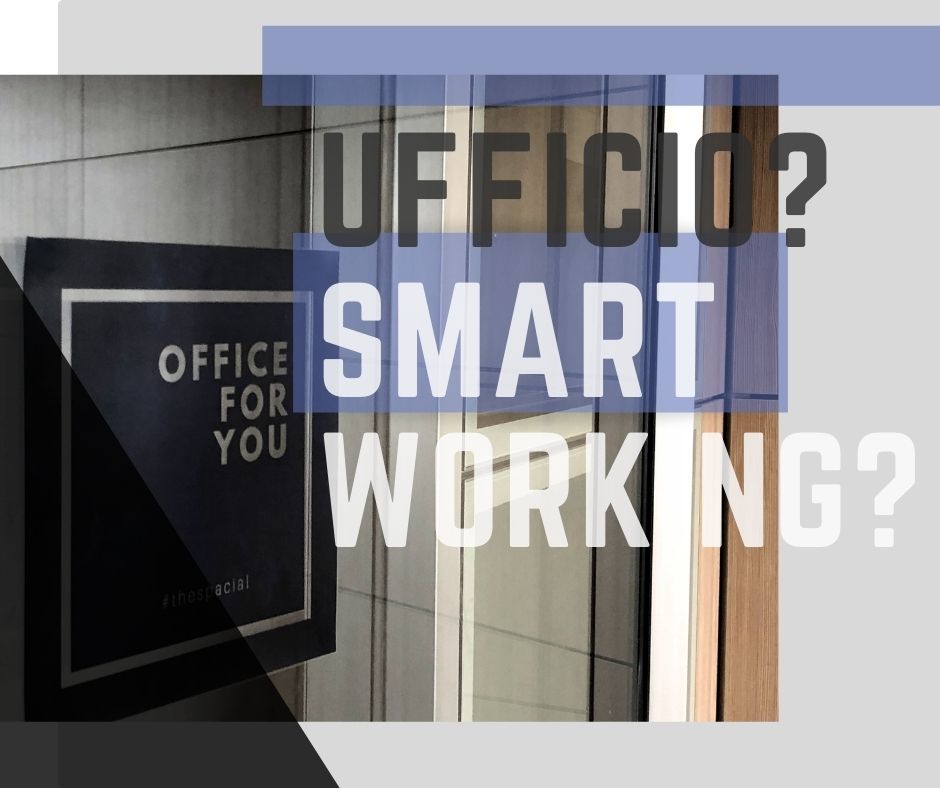 Ufficio o Smartworking? Cosa è importante considerare